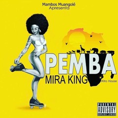 Mira King Pemba AfroHouse Remix (Dj Dotorado Pro)