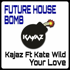 Kajaz ft. Kate Wild - Your Love [FREE DOWNLOAD]