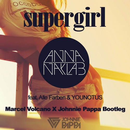 Stream Anna Naklab - Supergirl (Marcel Volcano X Johnnie Pappa Bootleg)  Feat. Alle Farben & YOUNOTUS by Marcel Volcano | Listen online for free on  SoundCloud