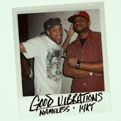 NAMELESS + 14KT - Good Vibrations