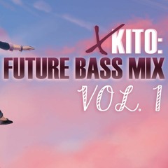 XKito Future Bass Mix Vol. 1