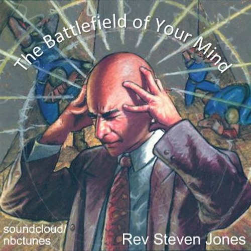 Rev Steven Jones - The Battlefield Of The Mind