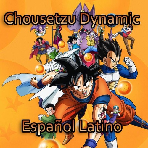 Stream Dragon Ball Super Opening FULL Español Latino "Chouzetsu Dynamic"  (Cover por David Delgado) by Laharl Square | Listen online for free on  SoundCloud