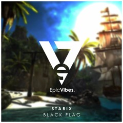 Starix - Black Flag [Epic Vibes Release]