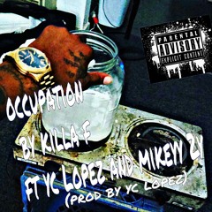 Occupation BY KILLA F FT YC LOPEZ AND MIKEYY 2Y [prod by yclopez]
