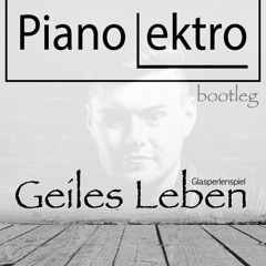 Glasperlenspiel - Geiles Leben (Pianolektro Bootleg)