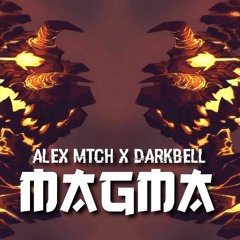 Alex MTCH x Darkbell - Magma [Buy=Free Download]