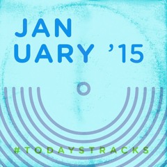 January '15 [o=o]  //  #todaystracks