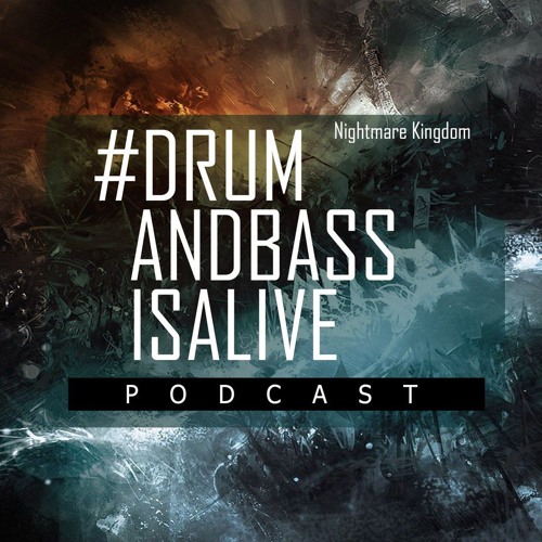 Nightmare Kingdom - #DrumAndBassIsAlive Podcast№2