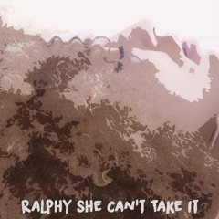 Ralphy - She Can't Take It