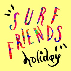 Surf Friends - Holiday