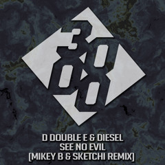 D Double E & Diesel - See No Evil [Mikey B & Sketchi Remix] [Free Download]
