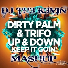 Dirty Palm & Trifo - Keep It Goin Up & Down (DJ TH3 K3V1N Mashup)