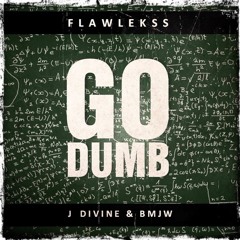 Go Dumb (feat. JDivine & BMJW)