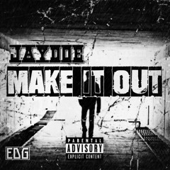 Jay Doe - Make It Out