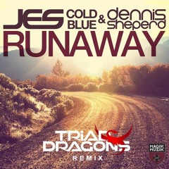 Jes, Cold Blue & Dennis Sheperd - Runaway (Triad Dragons Remix)