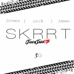 Skrrt - Gav$, JiggyJaeeOTB, Meek, Dimelo