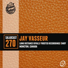 House Saladcast 270 | Jay Vasseur