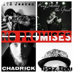 No Promises Feat. Iyzlow, Chadrick, King Skellee the Great