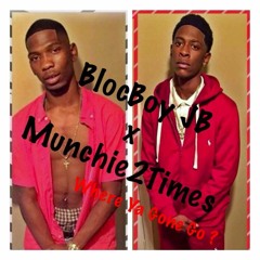 BlocBoy JB & Munchie2Times Where Ya Gone Go ?