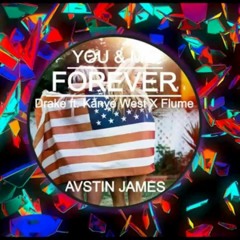 You & Me Forever (Drake Feat. Kanye West X Flume)