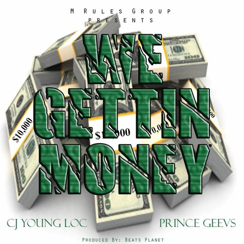 CJ Young Loc and Prince Geevs-We Gettin' Money