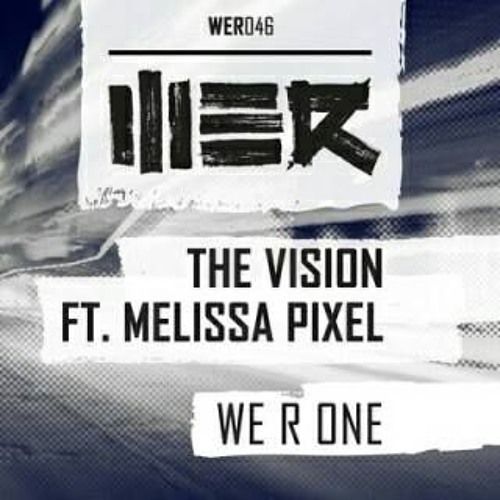 The Vision ft. Melissa Pixel - WE R ONE
