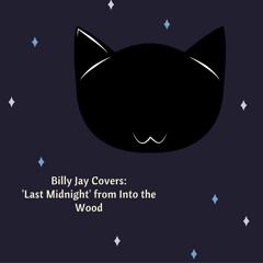 Billy Jay Covers: 'Last Midnight' from Into the Woods