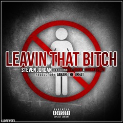 Leavin That Bitch (produced by Jabari the Great)