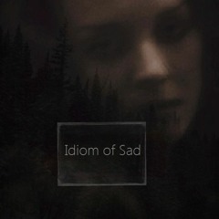 Idiom Of Sad - A Year Of Starless Nights