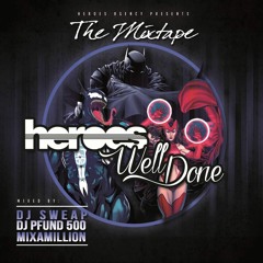 DJ Sweap X DJ Pfund 500 X Mixamillion - Well Done X Heroes (The Mixtape)