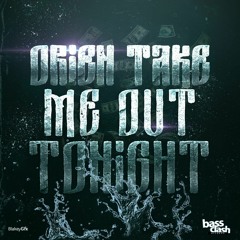 Orien - Take Me Out Tonight EP!! !!!!OUT NOW!!!!