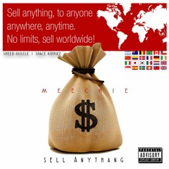 MEECHIE ME - Sell Anythang  (#SpaceHippiez / #SpeedHustle)