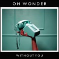 Oh&#x20;Wonder Without&#x20;You Artwork