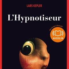 "L'Hypnotiseur" de Lars Kepler, lu par Thierry Janssen