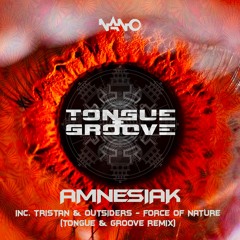 Tristan & Outsiders - Force Of Nature (Tongue & Groove Remix)