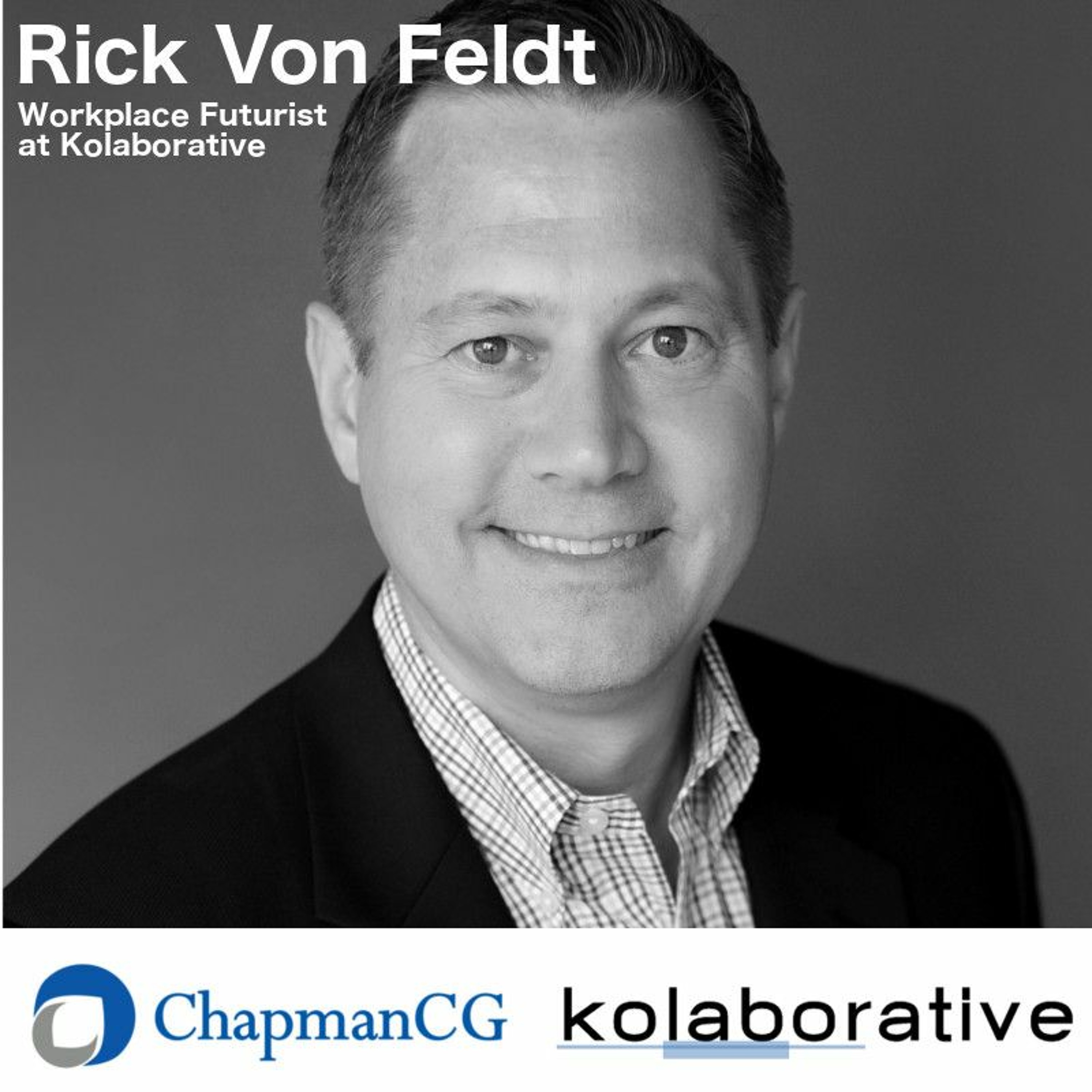 Kolaborative, Rick Von Feldt - The Workplace of the Future (Matt Chapman) episode artwork