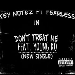 Key Notez - Dont Treat Me (Feat. Young KO)