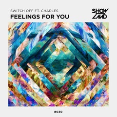 Switch Off ft. Charles - Feelings For You [OUT NOW]