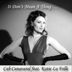 I t Don't Mean A Thing - Cab Canavaral feat. Katie La Folle -FREE DOWNLOAD