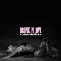Beyoncé ft. Jay-Z Drunk In Love ft. Jay-Z (Boehmer Remix)