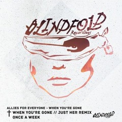 Allies For Everyone - When You're Gone (Just Her Remix) [Blindfold] *PREVIEW*