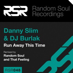 Danny Slim & Dj Burlak - Run Away This Time ( That Feeling Remix )