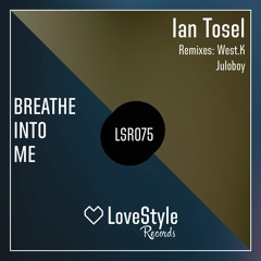 Ian Tosel - Breathe Into Me (West.K Remix) | ★OUT NOW★