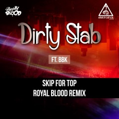 Dirty Stab Ft. BBK - Skip For Top (Royal Blood Remix)