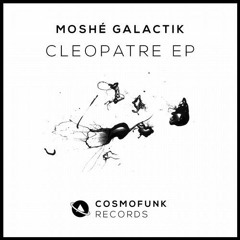 Moshé Galactik - Cleopatre Ep (D@soon remix)