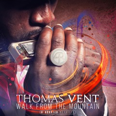 Thomas Vent - Walk From The Mountain