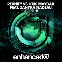 Reunify vs. Kris Maydak - Worth It (feat. Danyka Nadeau)