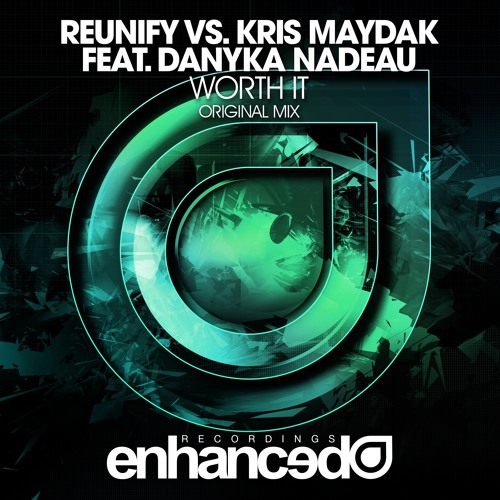 Reunify vs. Kris Maydak - Worth It (feat. Danyka Nadeau)