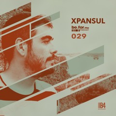 XPANSUL. Be For The Podcast 029